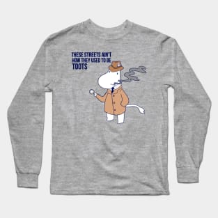 These Streets Ain't How They Used To Be Toots Long Sleeve T-Shirt